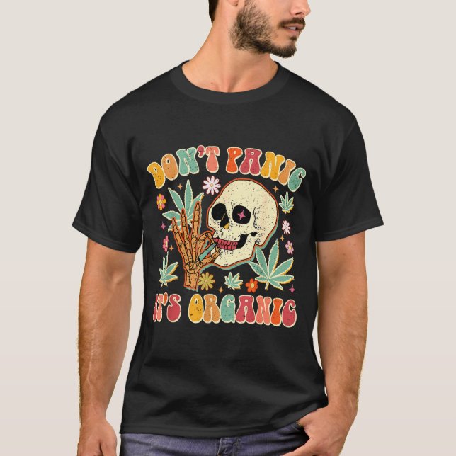Don't Panic It's Organic Weed Skull  T-Shirt (Front)