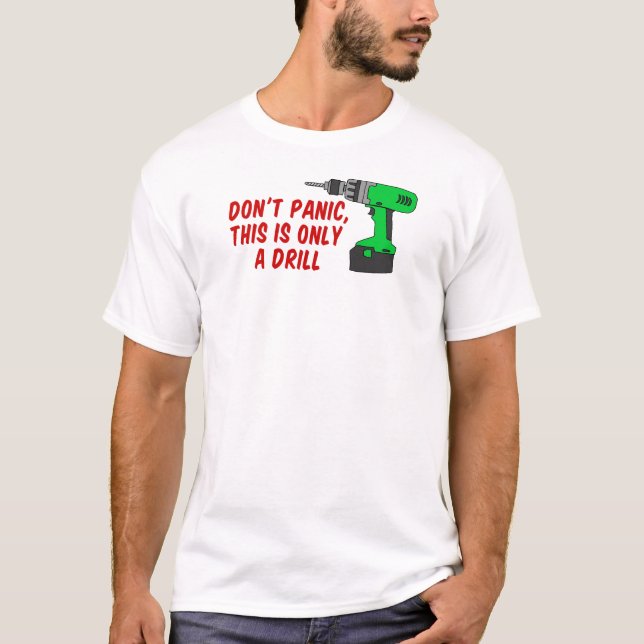 Don't Panic Only Drill T-Shirt (Front)