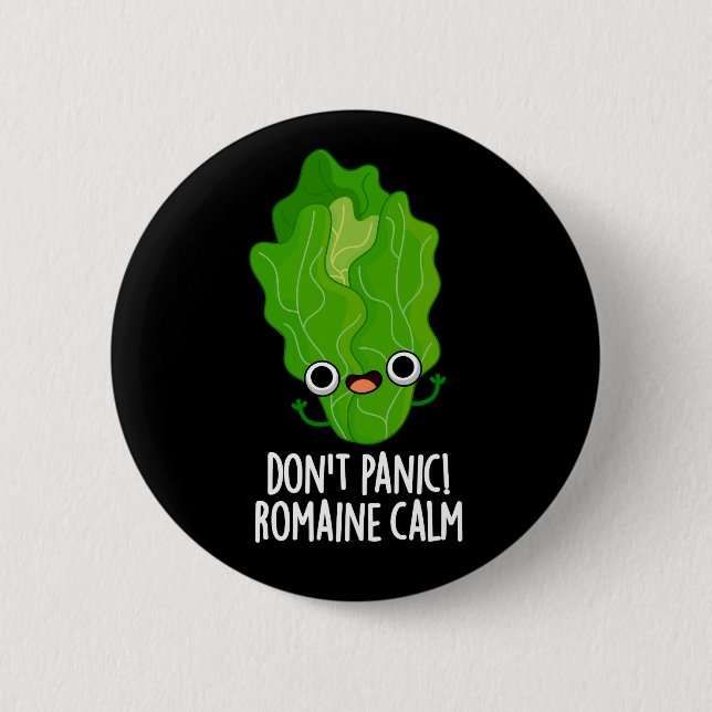 Don't Panic Romaine Calm Funny Veggie Pun Dark BG 6 Cm Round Badge (Front)