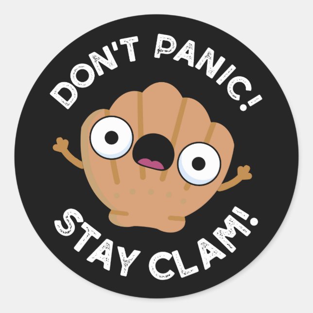 Don't Panic Stay Clam Funny Animal Pun Dark BG Classic Round Sticker (Front)