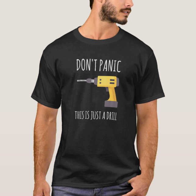 Don't Panic This is Just a Drill Premium T-Shirt (Front)