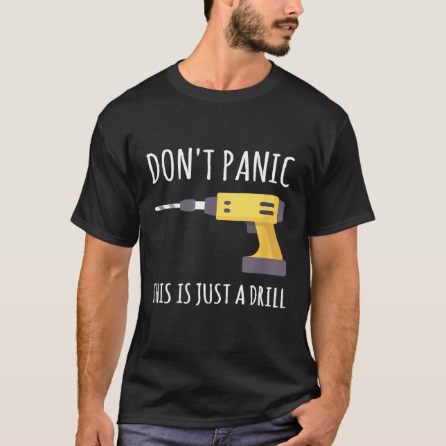 Dont Panic This Is Just A Drill  T-Shirt (Front)