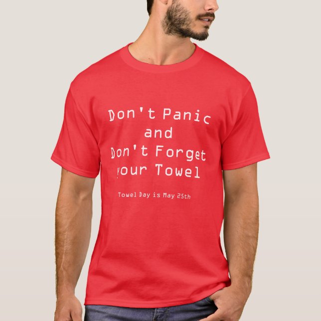 Don't PanicandDon't Forget your Towel, Towel Da... T-Shirt (Front)