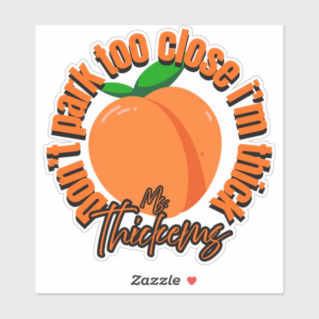 Dont park too close Im thick car decal sticker (Sheet)