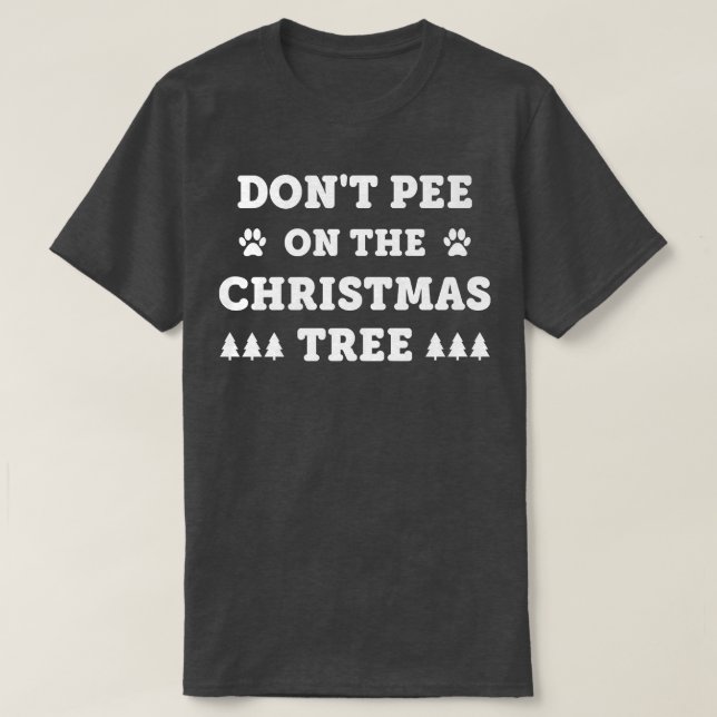 Don't Pee On The Christmas Tree Dog Lover Funny Sa T-Shirt (Design Front)