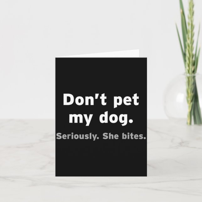 Don't Pet My Dog She Bites Funny Hilarious Pet Ani Card (Front)