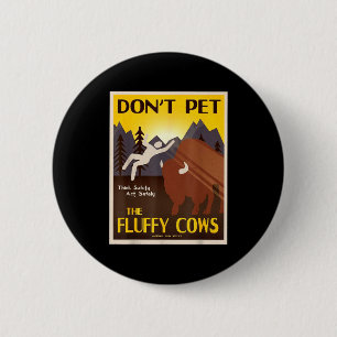 Don't Pet The Fluffy Cows 6 Cm Round Badge