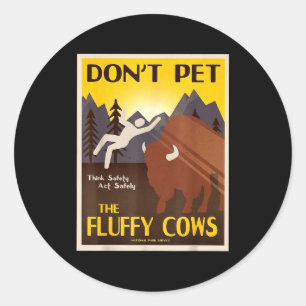 Don't Pet The Fluffy Cows  Classic Round Sticker