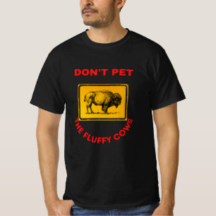 don't pet the fluffy cows T-Shirt
