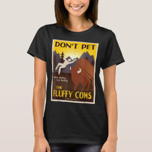 Don't Pet The Fluffy Cows T-Shirt