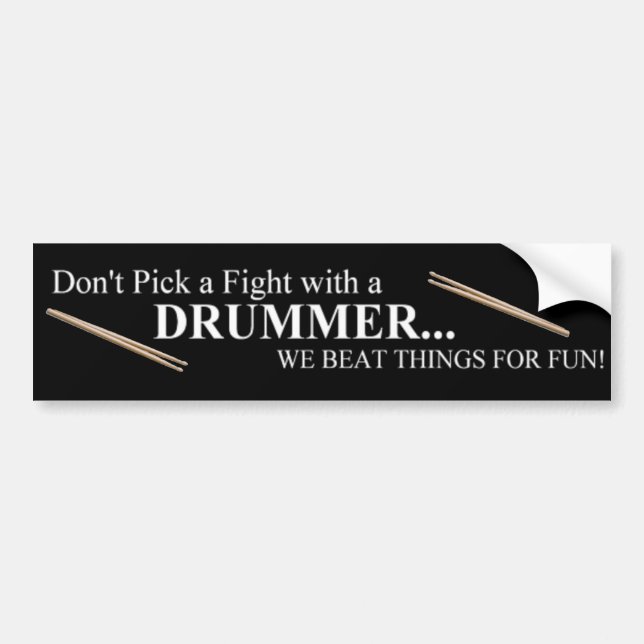 Don't Pick a Fight With a Drummer Bumper Sticker (Front)
