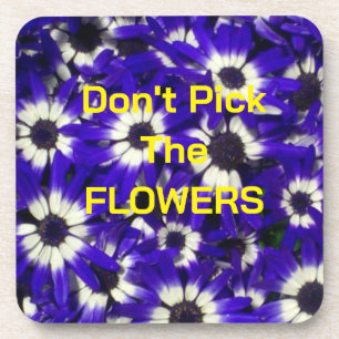 Don't Pick Blue Flowers Hard plastic coaster