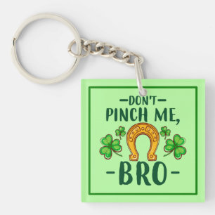 Don't Pinch Me Bro St. Patrick's Day Design-61108 Key Ring