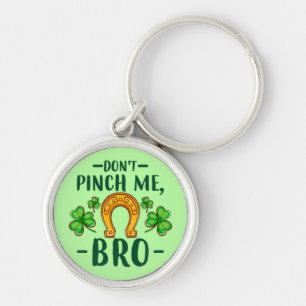 Don't Pinch Me Bro St. Patrick's Day Design-61108 Key Ring