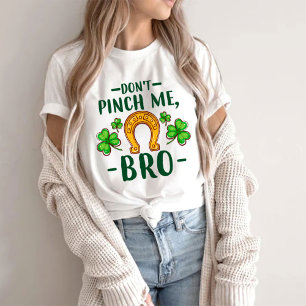 Don't Pinch Me Bro St. Patrick's Day T-Shirt