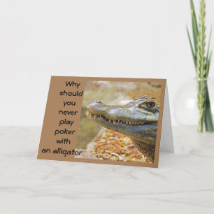 DON'T PLAY POKER WITH AN ALLIGATOR  CARD