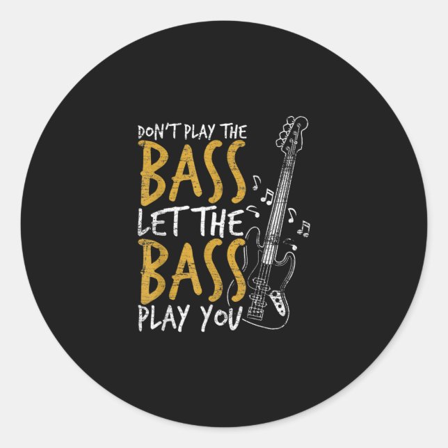 Don't Play The Bass Let The Bass Guitar Classic Round Sticker (Front)