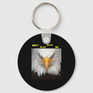 Dont Play With Angry Eagle Key Ring