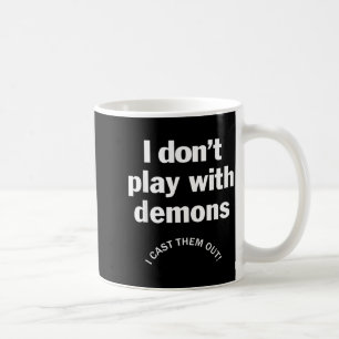 Dont Play with Demons Cast Out Christian Faith Coffee Mug