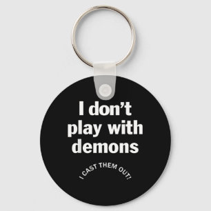 Dont Play with Demons Cast Out Christian Faith Key Ring