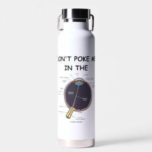 Don't Poke Me In The Eye Anatomical Humour Advice Water Bottle