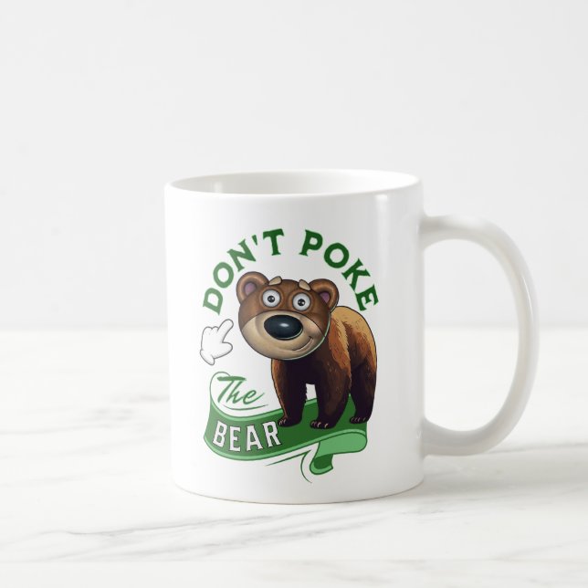 Don't Poke the Bear Coffee Mug (Right)