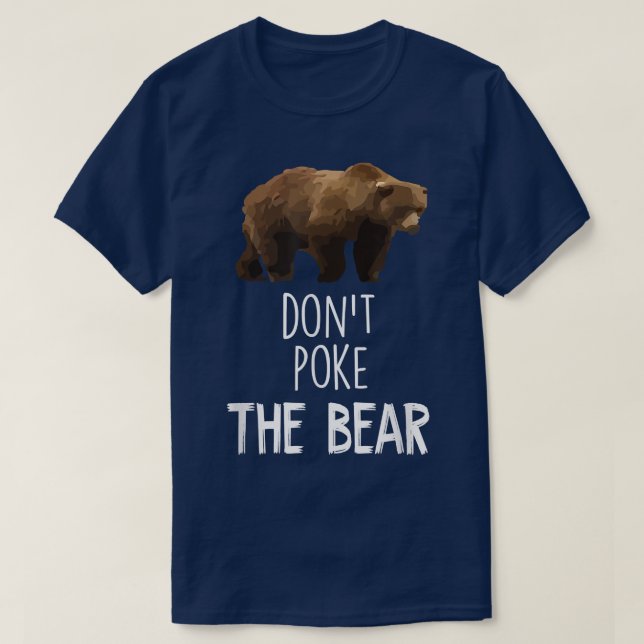 Don't Poke The Bear Funny Bear  T-Shirt (Design Front)