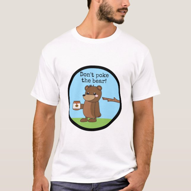 "Don't poke the bear" Sleepy kawaii bear w honey T-Shirt (Front)