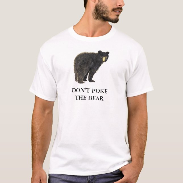 Don't Poke The Bear T-Shirt (Front)