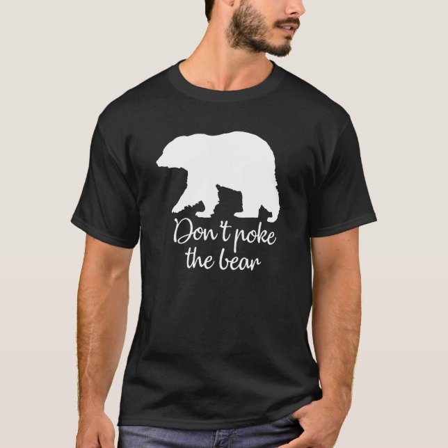 Don't poke the bear T-shirt Trending (Front)
