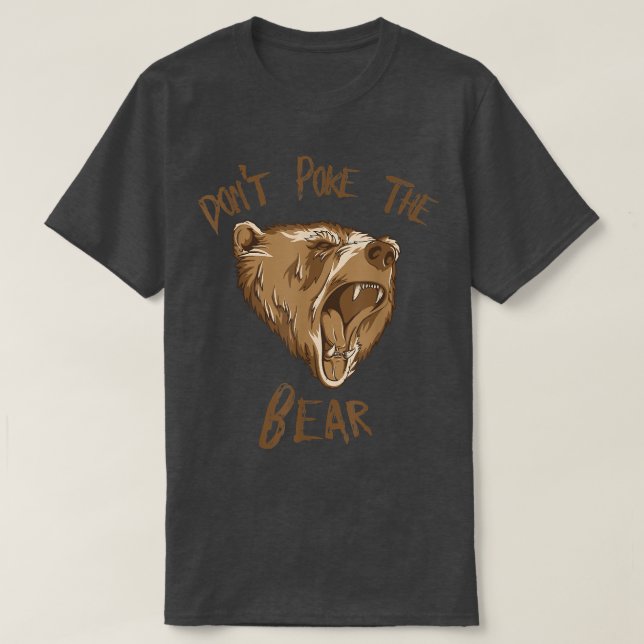 Don't Poke The Bear T  T-Shirt (Design Front)