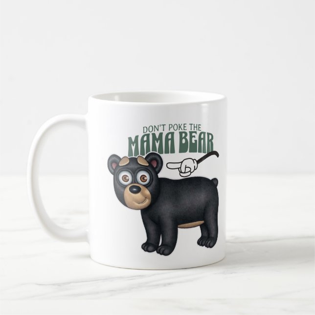 Don't Poke The Mama Bear Coffee Mug (Left)