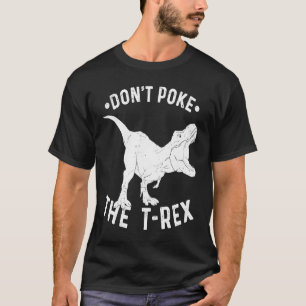 Don't Poke The Rex  Rex Spirit Animal T-Shirt