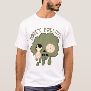 don't pollute! T-Shirt