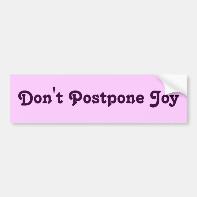 Don't Postpone Joy Bumper Sticker (Front)