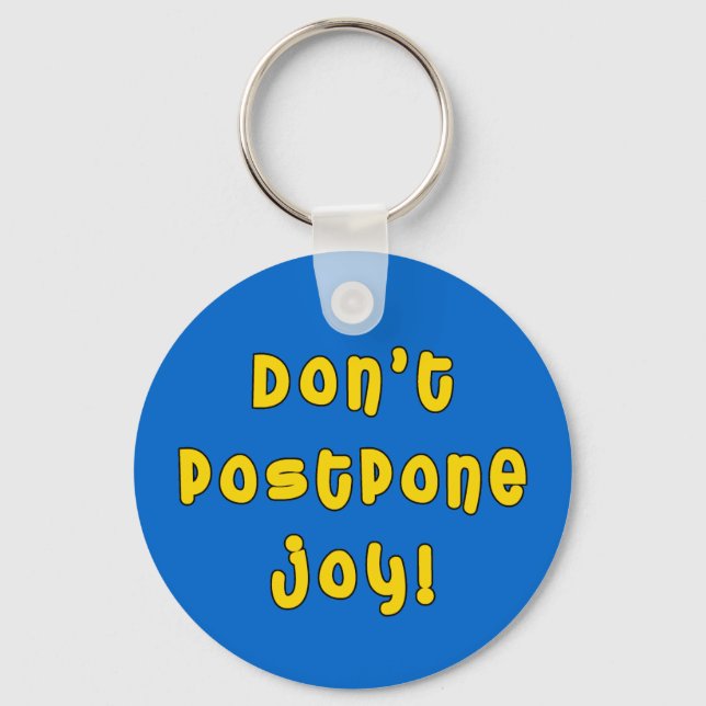 Don't Postpone Joy! Key Ring (Front)