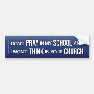 Don't pray in my school bumper sticker