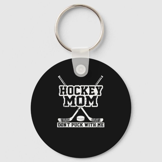 Don't Puck With Me When I'm Playing Hockey Key Ring (Front)