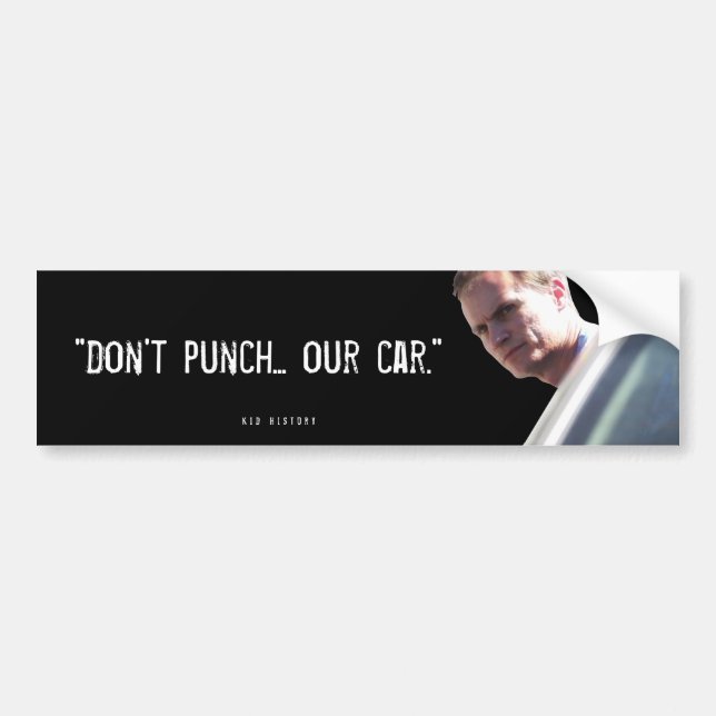"Don't Punch... Our Car" Bumper Sticker (Front)