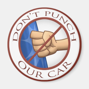 "Don't Punch Our Car" Magnet