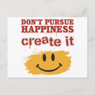 Don't Pursue Happiness, Create it Postcard