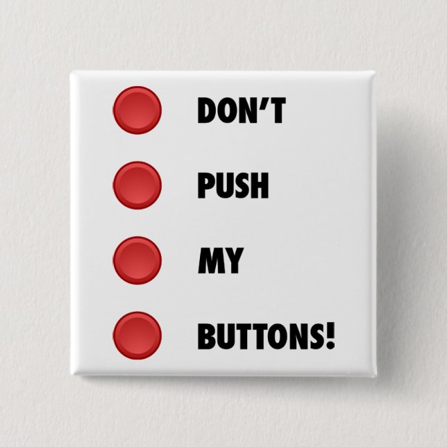 Don't Push My Buttons! 15 Cm Square Badge (Front)