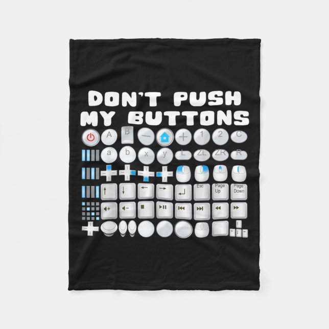 Don't Push My Buttons Gamer Gaming Funny Game  Fleece Blanket (Front)