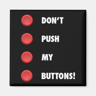 Don't Push My Buttons! Magnet