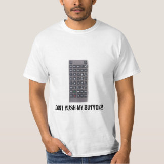 Don't push my buttons! T-Shirt