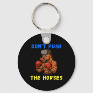 Don't Push The Horses Funny Don't Push The Horses Key Ring