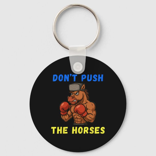 Don't Push The Horses Funny Don't Push The Horses  Key Ring (Front)
