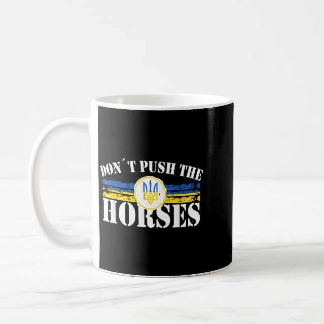 Dont Push The Horses - Funny Meme Quote For Coffee Mug (Left)