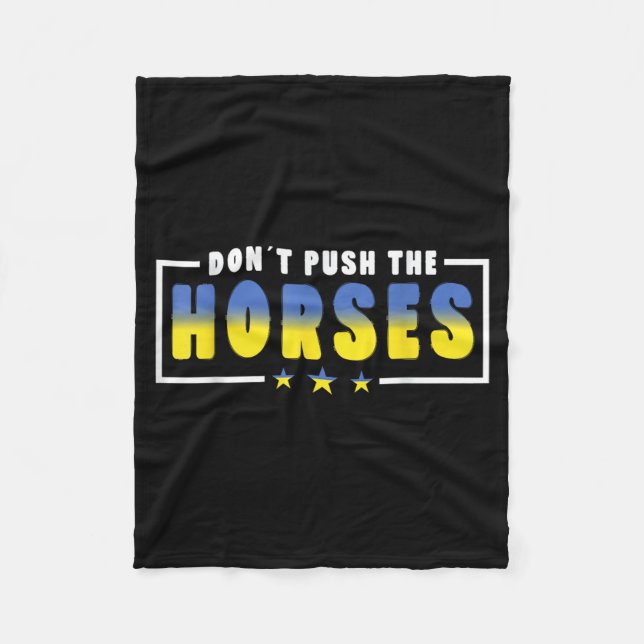 Dont Push The Horses - Funny Meme Quote For Fleece Blanket (Front)