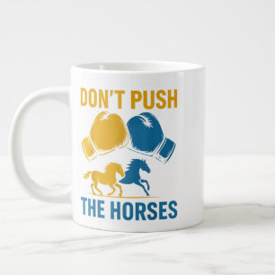 Don't Push The Horses gloves boxing horses lovers Large Coffee Mug